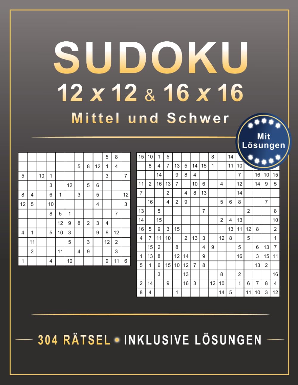 Sudoku 12x12 und 16x16: Mittel bis Schwer – 304 Rätsel – Mit Lösungen