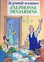 Grande aventure d''Alphonse Desjardins La 2891020243 Book Cover