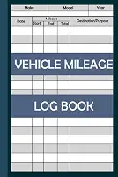 VEHICLE MILEAGE LOG BOOK: Mileage Tracker Log Book To Record Daily Or Monthly Distance Traveled. Auto Mileage Journal For Business Or Personal Use. Log Book For Taxes