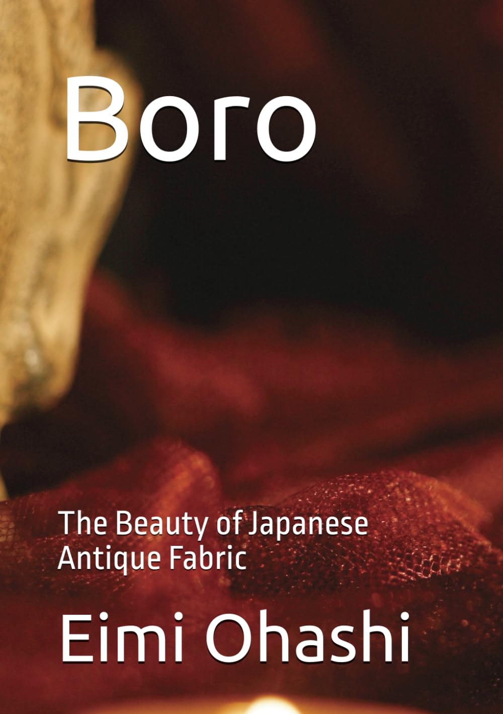 Boro: The Beauty of Japanese Antique Fabric