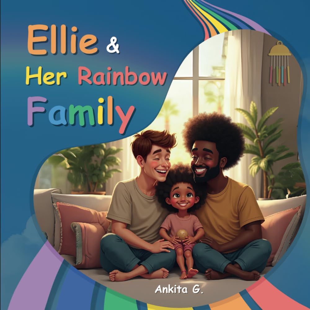 Ellie and Her Rainbow Family: LGBTQ Pride Book for Kids About Gay Parents