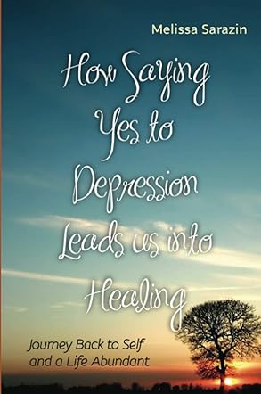 How Saying Yes to Depression Leads us into Healing