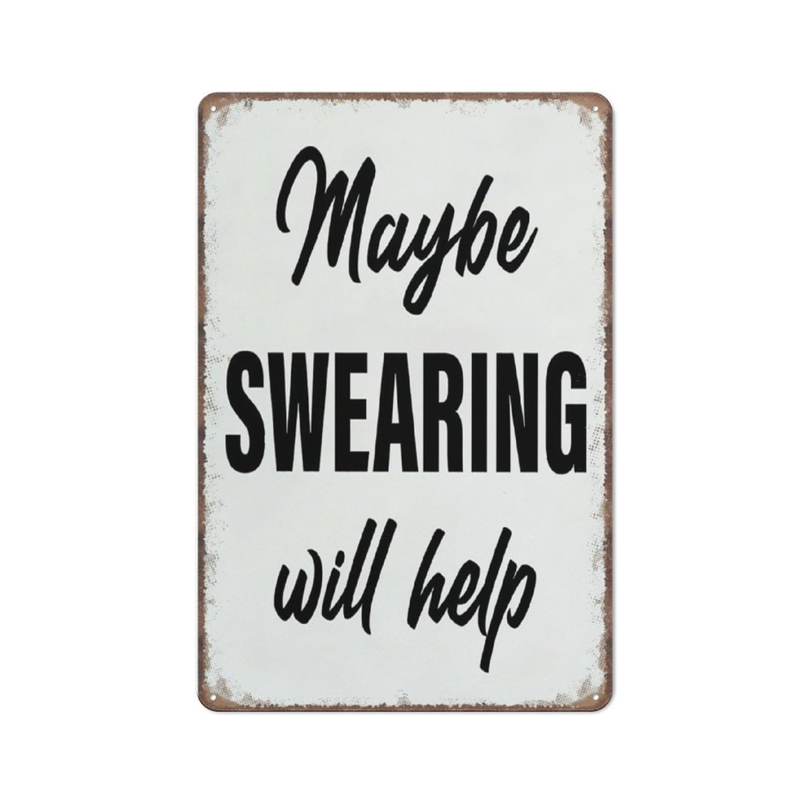 peiyeety Funny Sign Maybe Swearing Will Help Sign Funny Metal Sign Poster Wall Art for Kitchen Garden Bathroom Farm Home Coffee Decor Tin Sign,8x12 inch