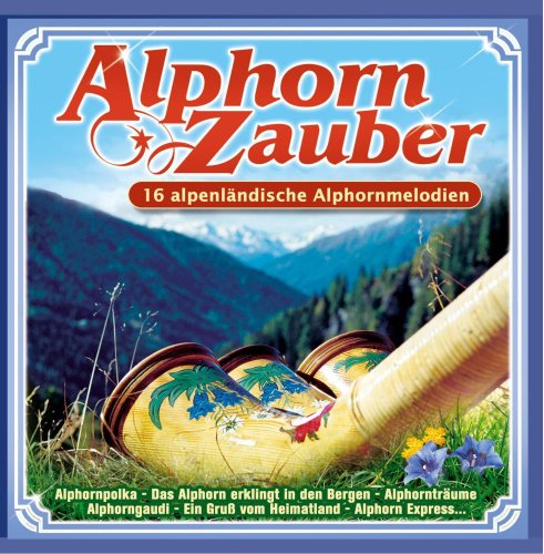 Alphorn - Zauber (incl. Lisa Stoll, 4 Salzburger, Montafoner Alphornbläser, Bregenzerwälder Dorfmusikanten ..)