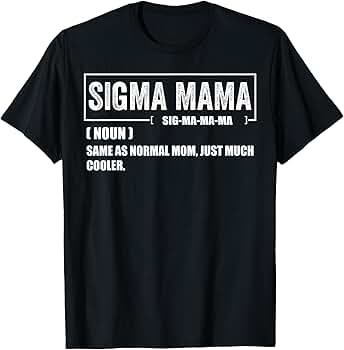 ❤︎mamama❤︎ Amazon.com: Sigma Mama Definition Same as Normal Mom Just