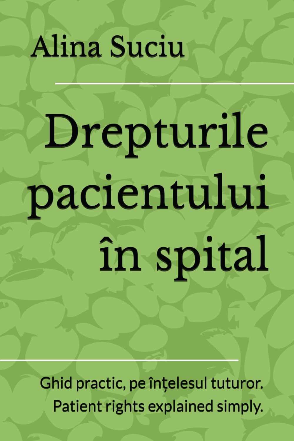 Drepturile pacientului în spital: Ghid practic, pe înțelesul tuturor. Patient rights explained simply.