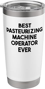 Best Pasteurizing Machine Operator Ever Stainless Steel Insulated Tumbler