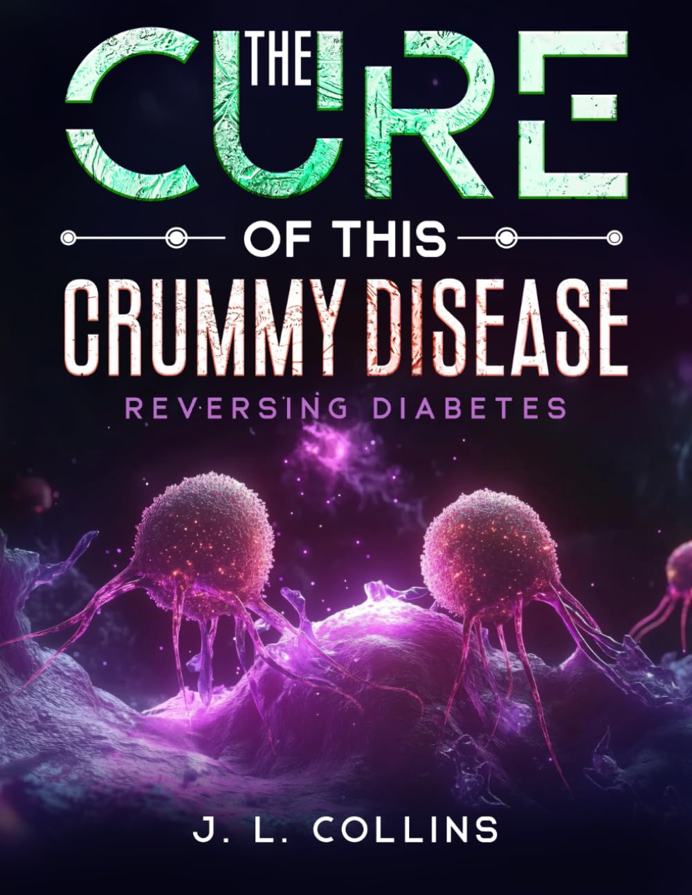 The Cure of this Crummy Disease: (Reversing Diabetes)