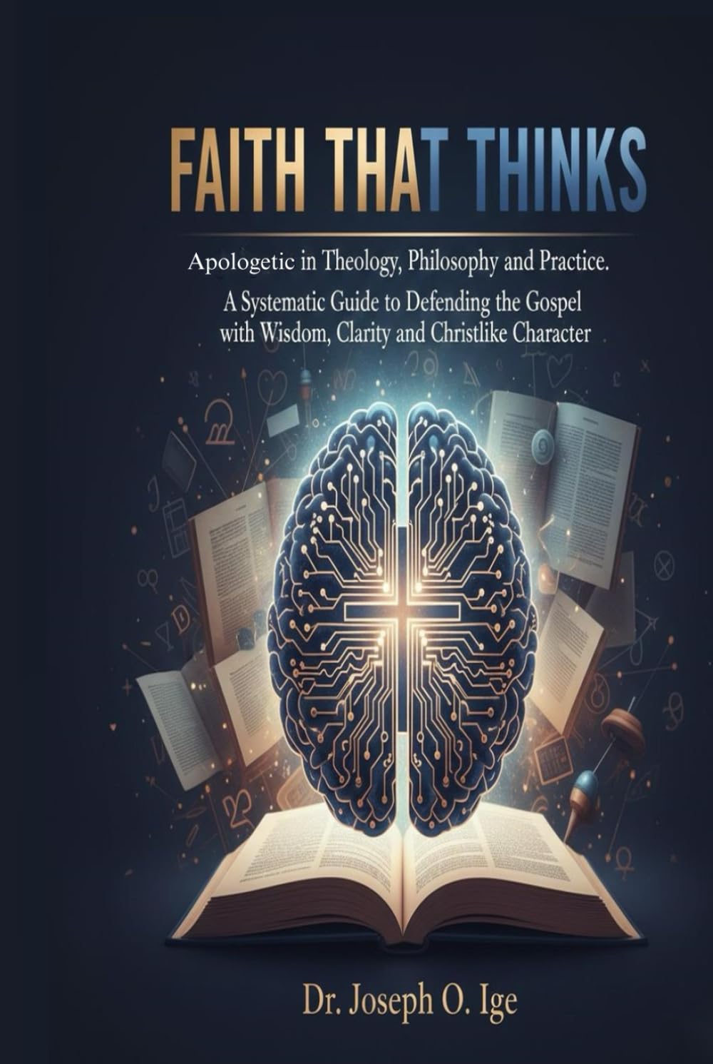 Faith That Thinks: Apologetic in Theology, Philosophy, and Practice