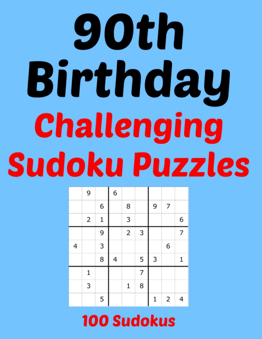 Sudoku 90th Birthday Challenging Sudoku Puzzles: 100 Sudokus