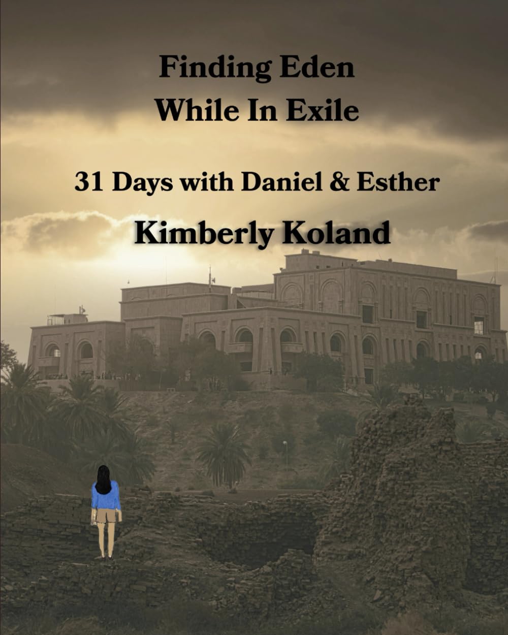 Finding Eden While In Exile: 31 Days with Daniel and Esther