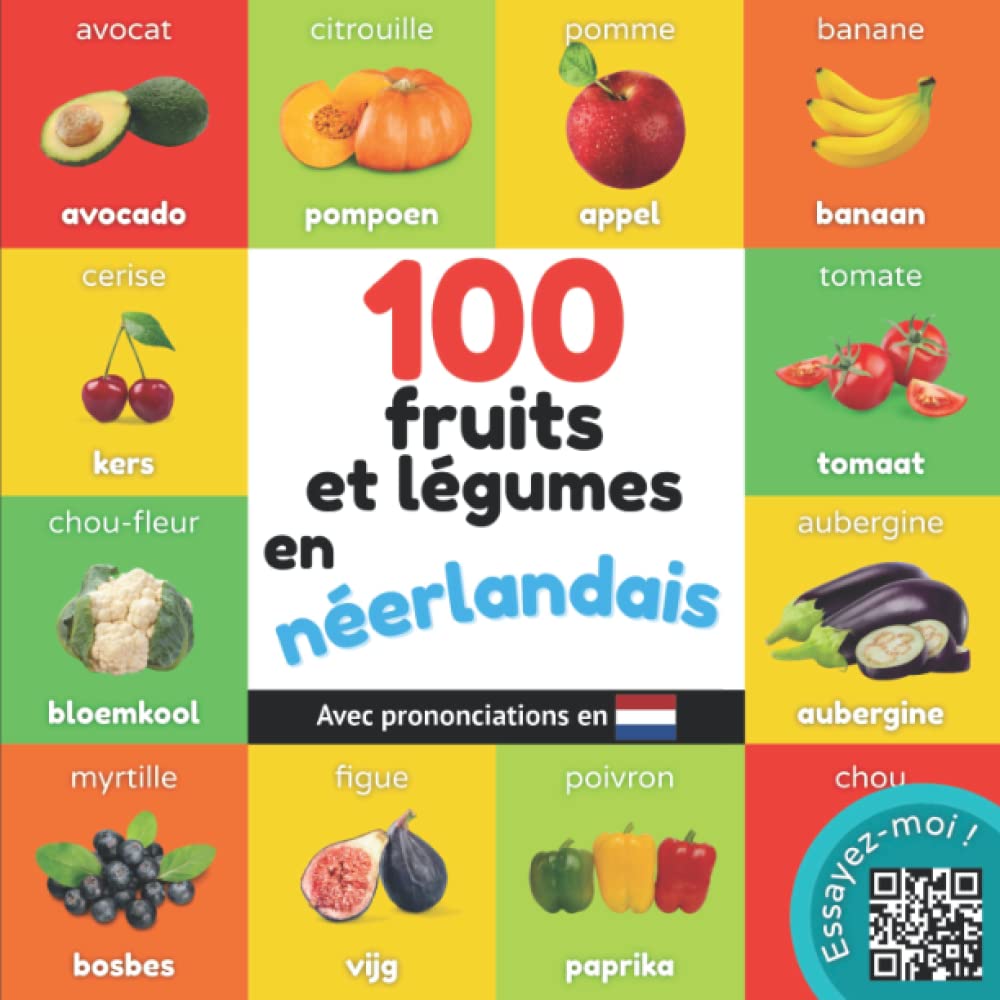 100 fruits et légumes en néerlandais: Imagier bilingue pour enfants : français / néerlandais avec prononciations (Apprendre le néerlandais)