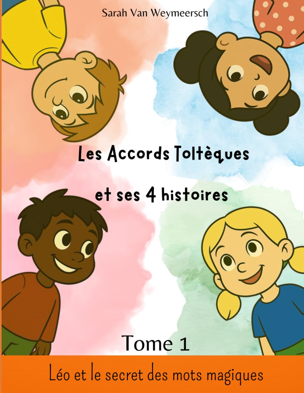 Les Accords Toltèques et ses 4 Histoires: Tome 1 : Léo et le secret des mots magiques