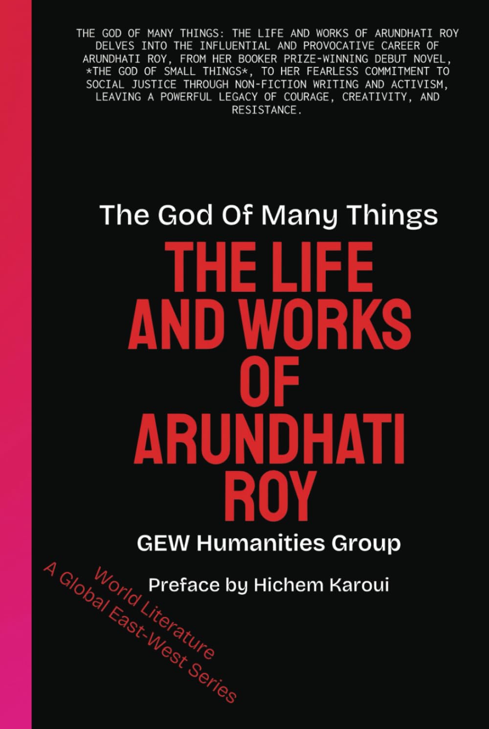 The God Of Many Things: The Life And Works Of Arundhati Roy (World Literature)