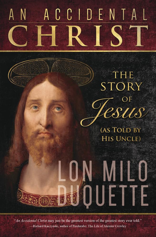 Accidental Christ, An: The Story of Jesus (As Told by His Uncle)