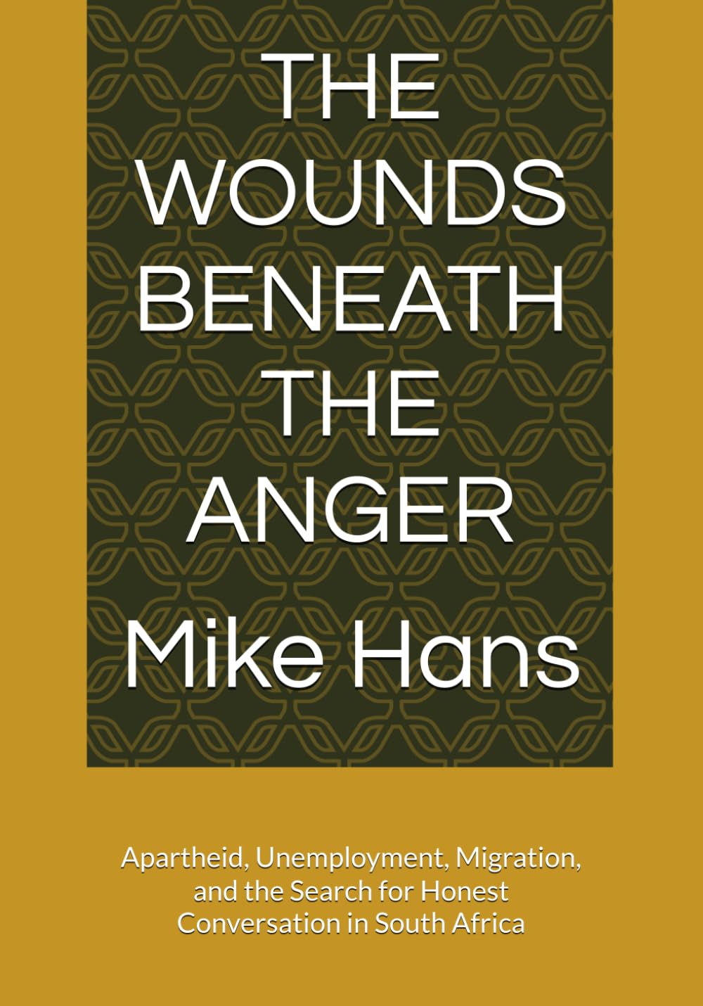 THE WOUNDS BENEATH THE ANGER: Apartheid, Unemployment, Migration, and the Search for Honest Conversation in South Africa