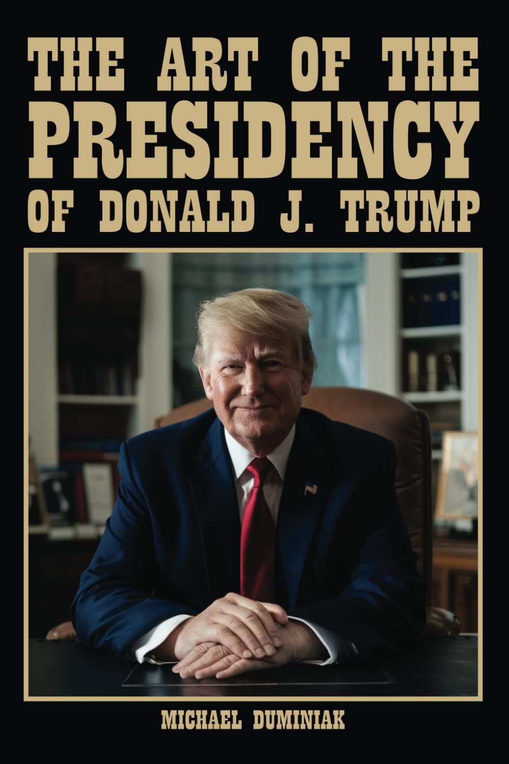 The Art Of Presidency Of The Donald J. Trump