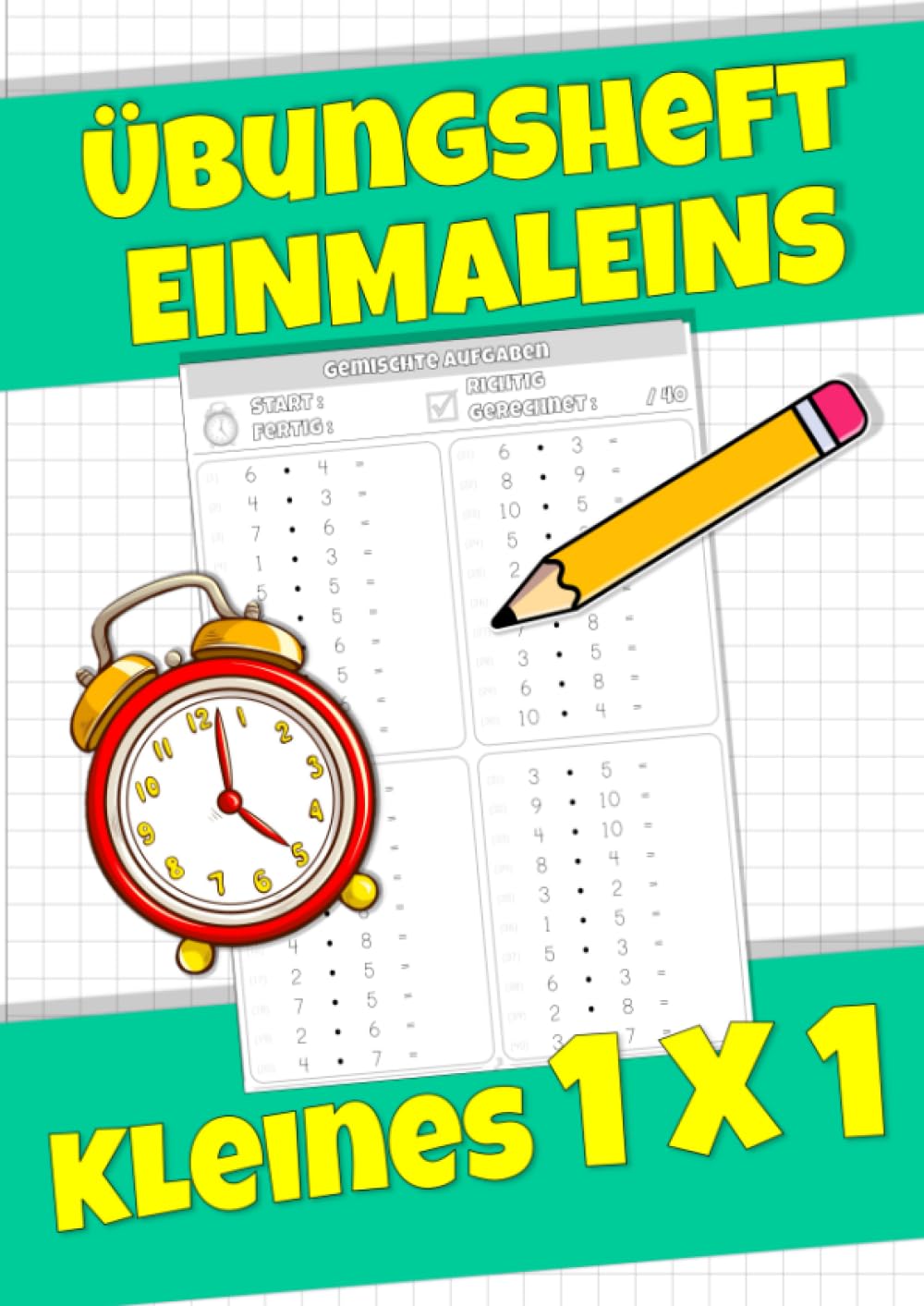 Einmaleins Übungsheft: kleines 1x1 (bis 100) üben und wiederholen – Mathe Übungen für die Klasse 2 & 3 der Grundschule - DIN A4 Heft