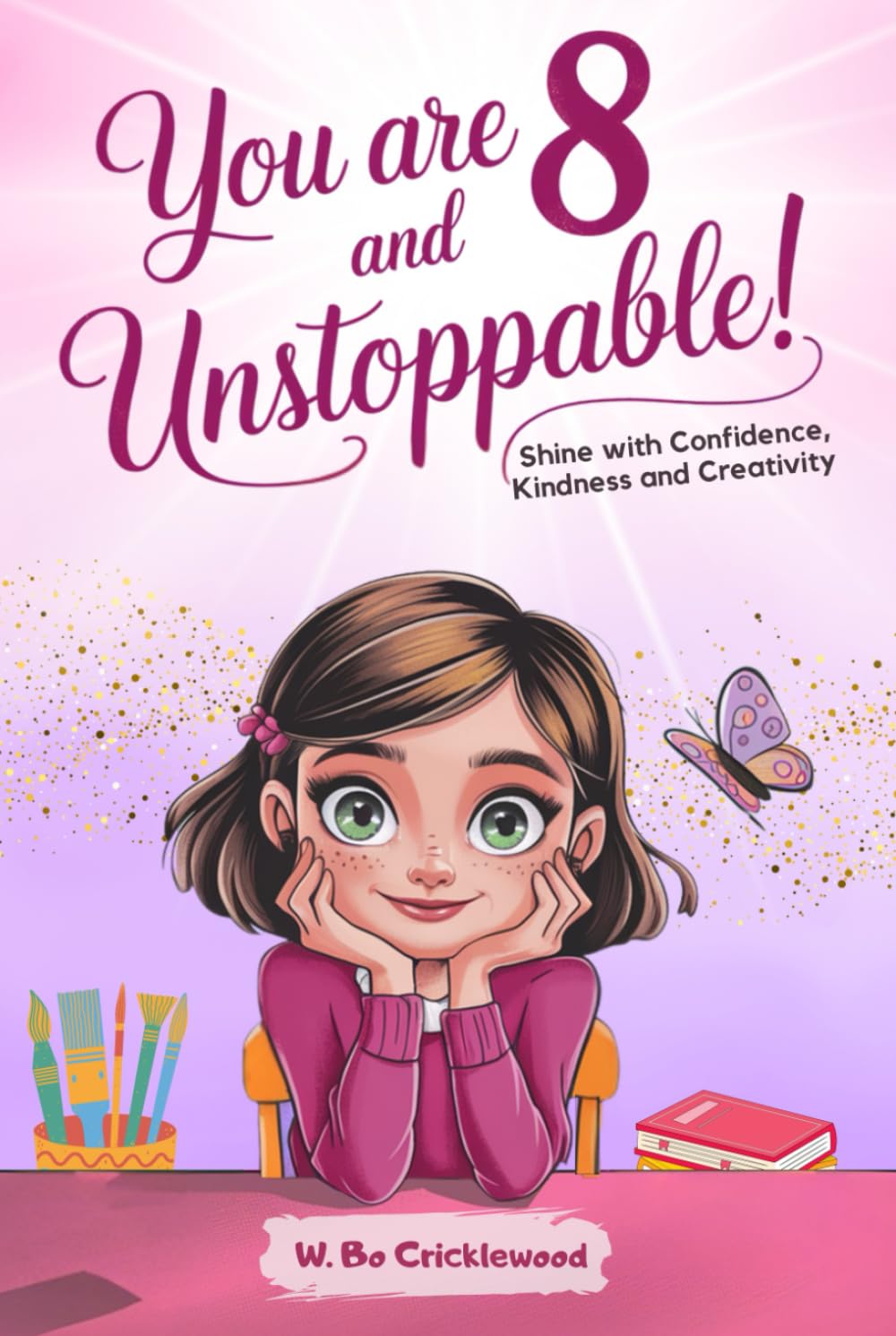 You Are 8 and Unstoppable: Epic Stories for 8 Year-Old- Girls to Shine with Confidence, Kindness and Creativity