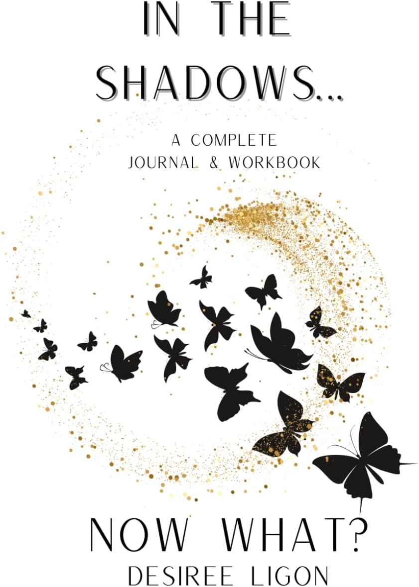 In the shadows … Now what ?: A workbook journal