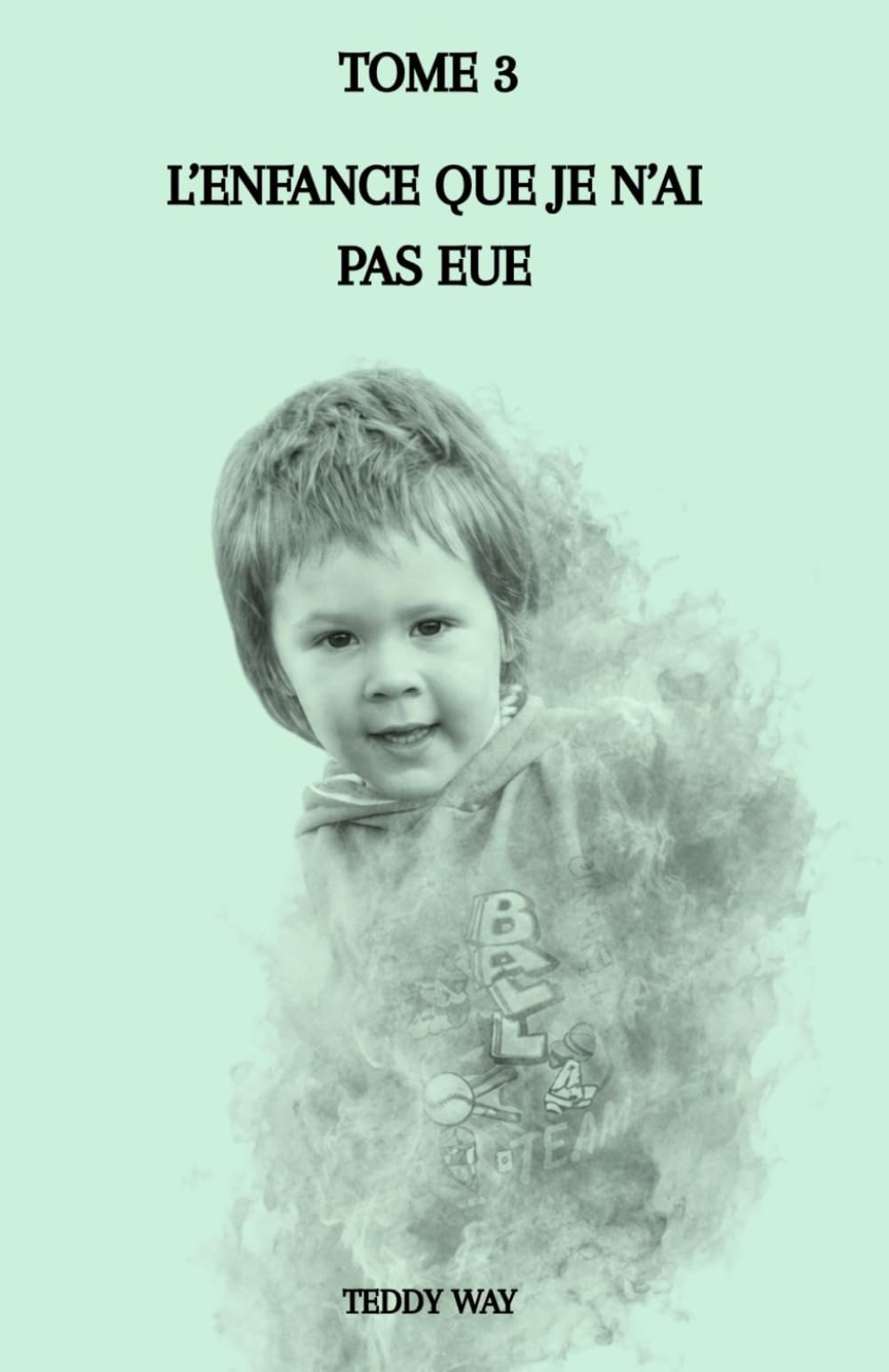 L'enfance que je n'ai pas eue: tome 3