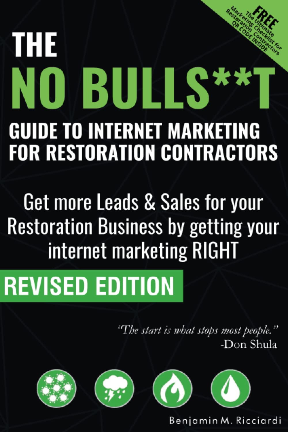 The No Bulls**t Guide to Internet Marketing for Restoration Contractors: Get more Leads & Sales for your Restoration Business by getting your internet marketing RIGHT. Paperback – January 12, 2022