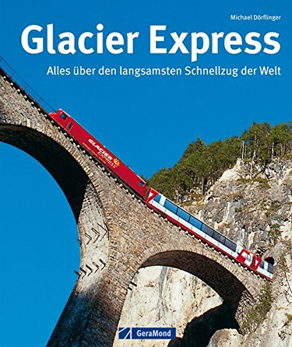 Glacier Express: Alles über den langsamsten