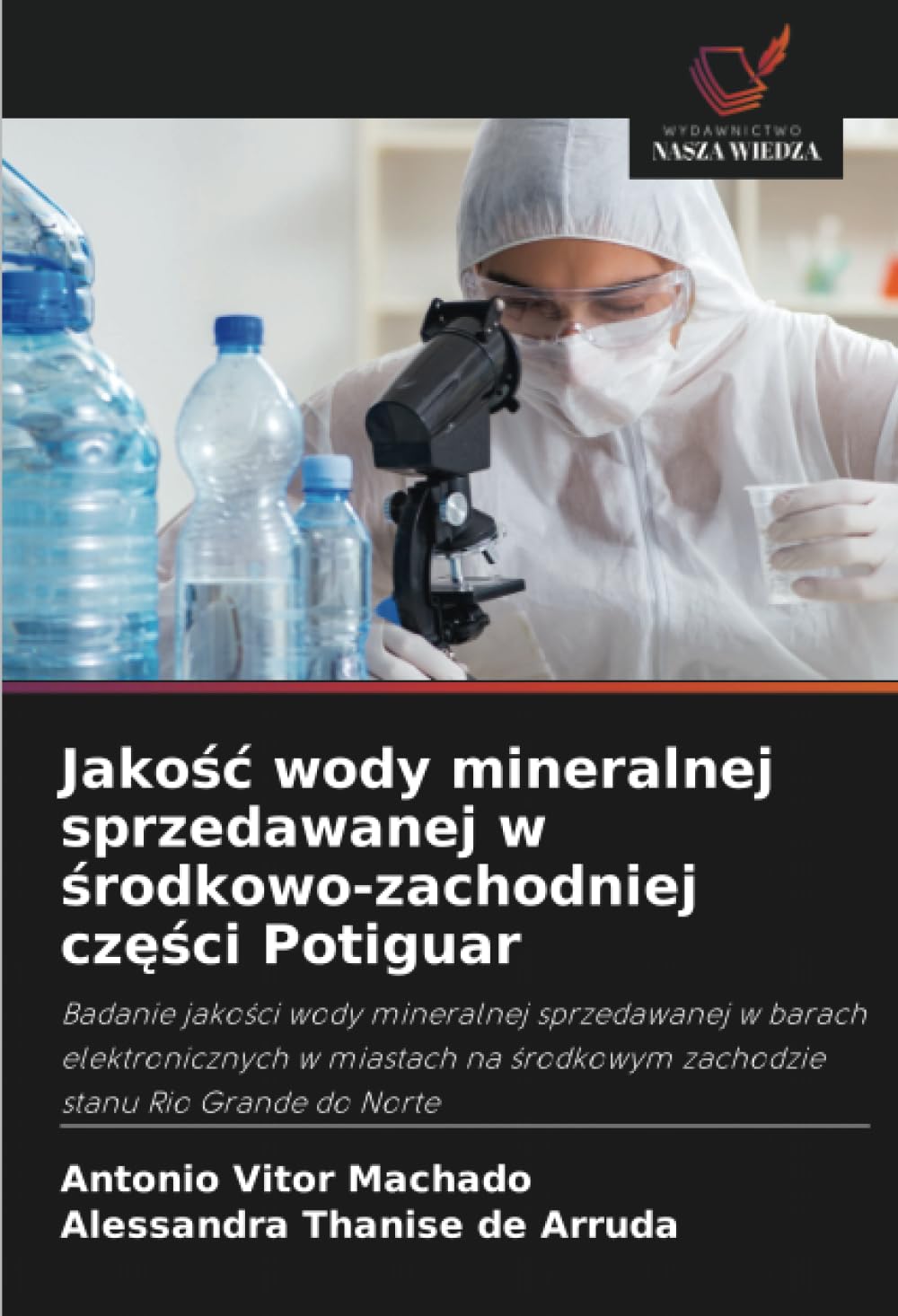 Jakośc wody mineralnej sprzedawanej w środkowo-zachodniej części Potiguar: Badanie jako¿ci wody mineralnej sprzedawanej w barach elektronicznych w ... ¿rodkowym zachodzie stanu Rio Grande do Norte
