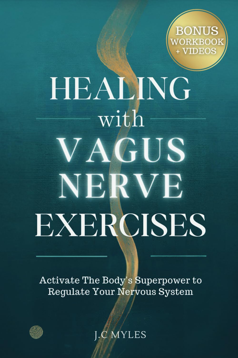 Healing With Vagus Nerve Exercises: Activate The Body’s Superpower to Regulate Your Nervous System - Daily Routines to Manage Anxiety, Pain, Insomnia, Fatigue, Gut Health and Inflammation