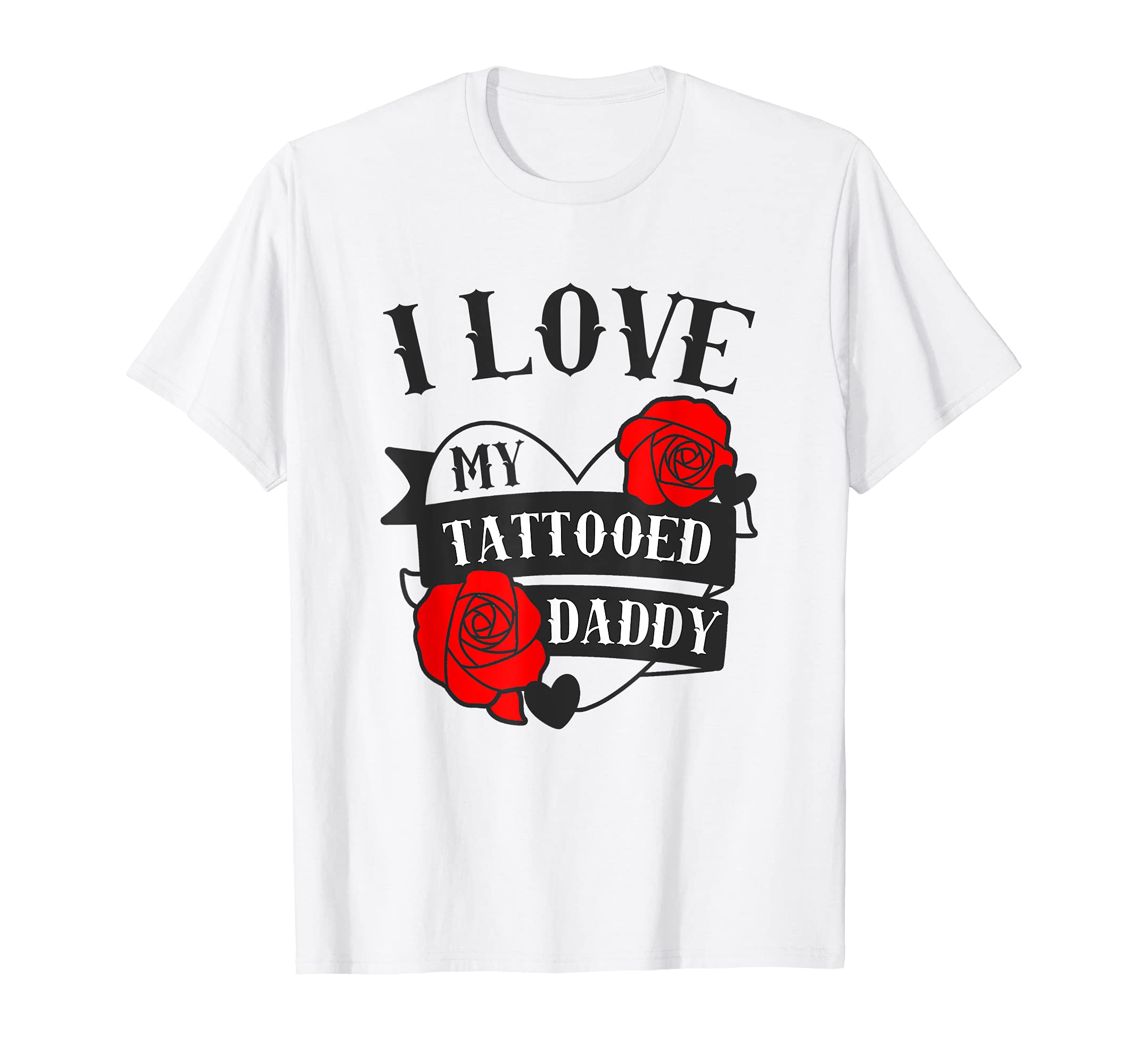Tattoo Love by HHWCo.Love My Tattooed Daddy Saying / Roses Tattoo Design Dad Cute T-Shirt