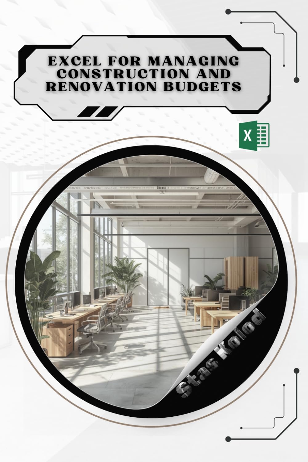 Excel for Managing Construction and Renovation Budgets: Your Road from Novice to Skilled Professional