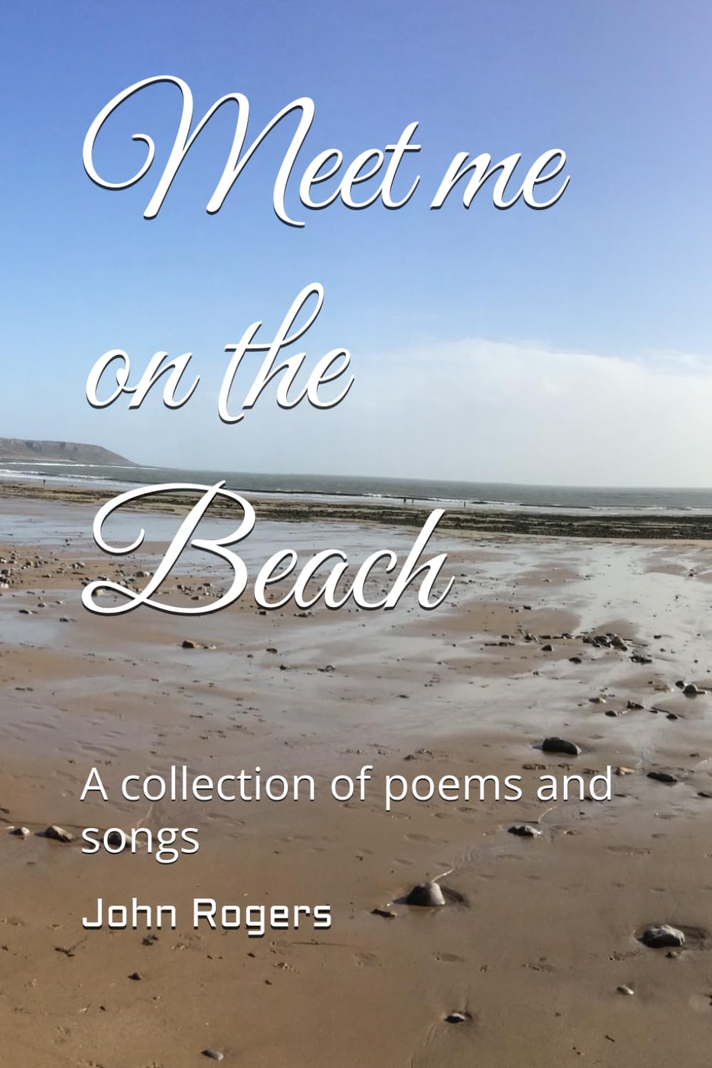 Meet me on the Beach: A collection of poems and songs