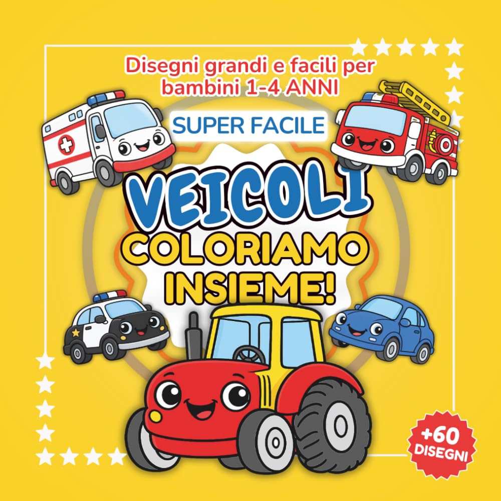 COLORIAMO INSIEME – VEICOLI: Libro da Colorare Super Facile per Bambini 1-4 Anni | Disegni Grandi di Macchine, Camion, Ruspe e Mezzi da Trasporto ... - Libri Da Colorare Per Bambini Super Facile)