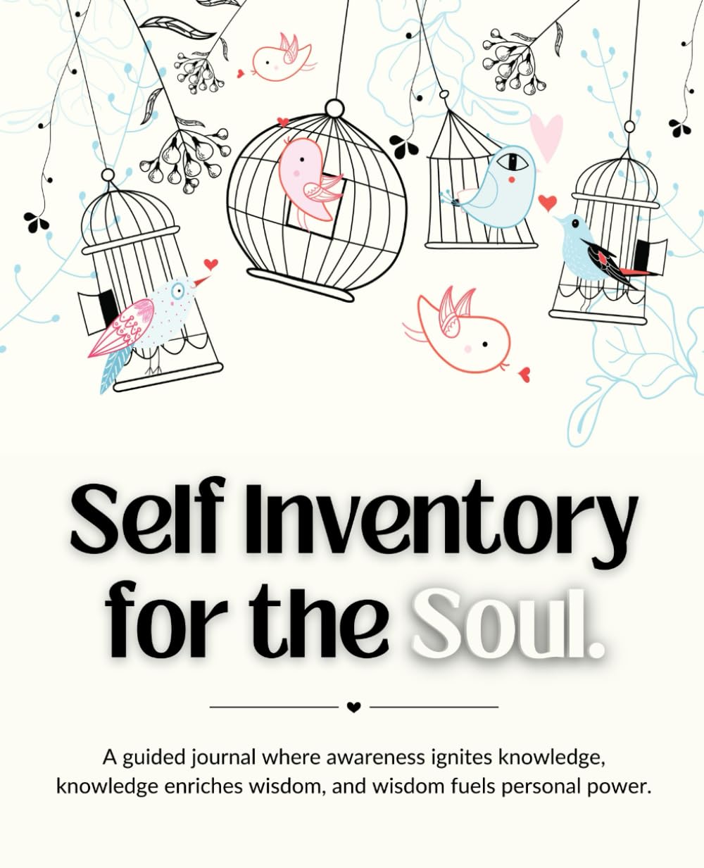 Self Inventory for the Soul.: A guided journal where awareness ignites knowledge, knowledge enriches wisdom, and wisdom fuels personal power. (The Inspired Empty Nest)