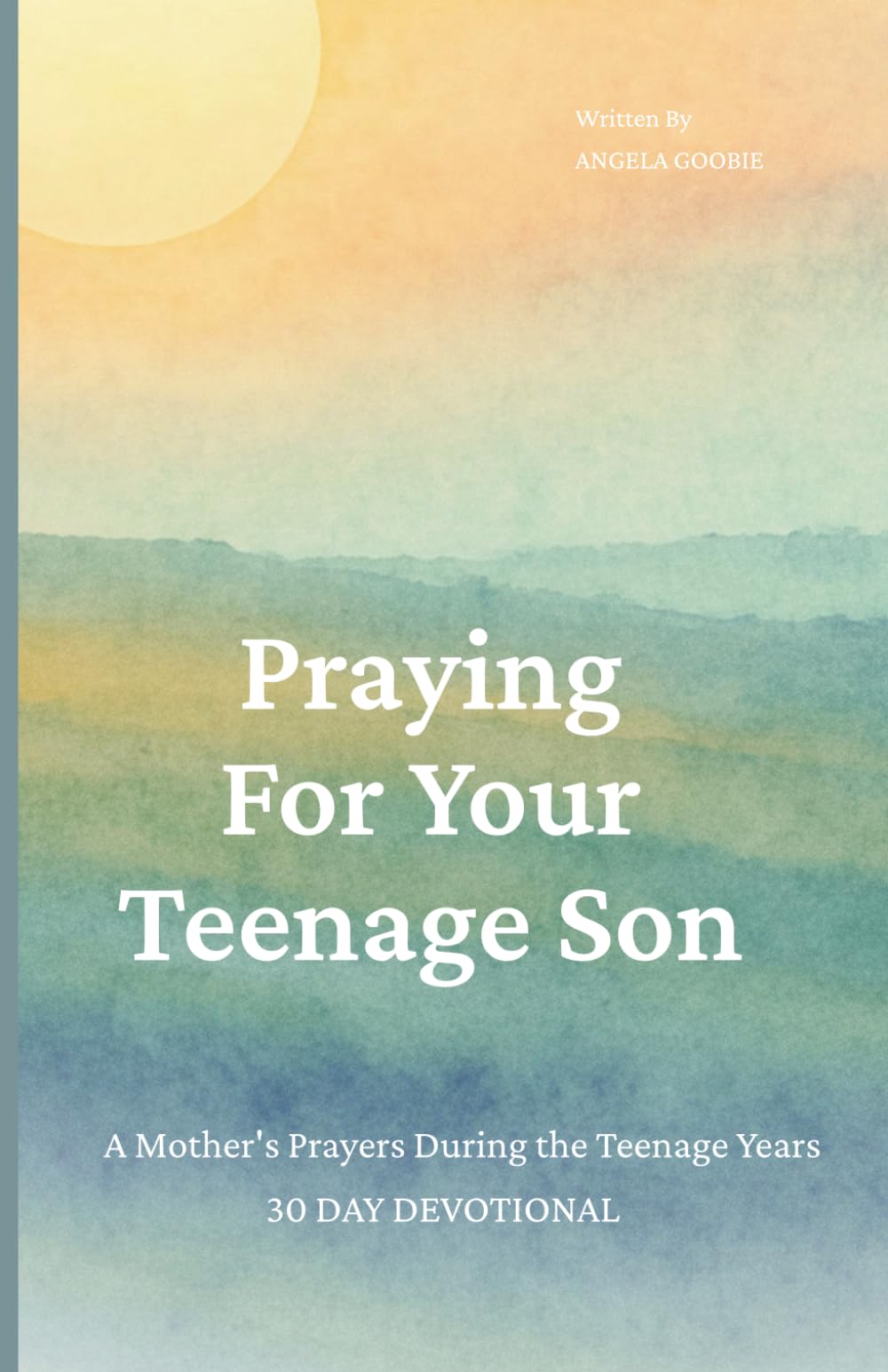 Praying For Your Teenage Son: A Mother's Prayers