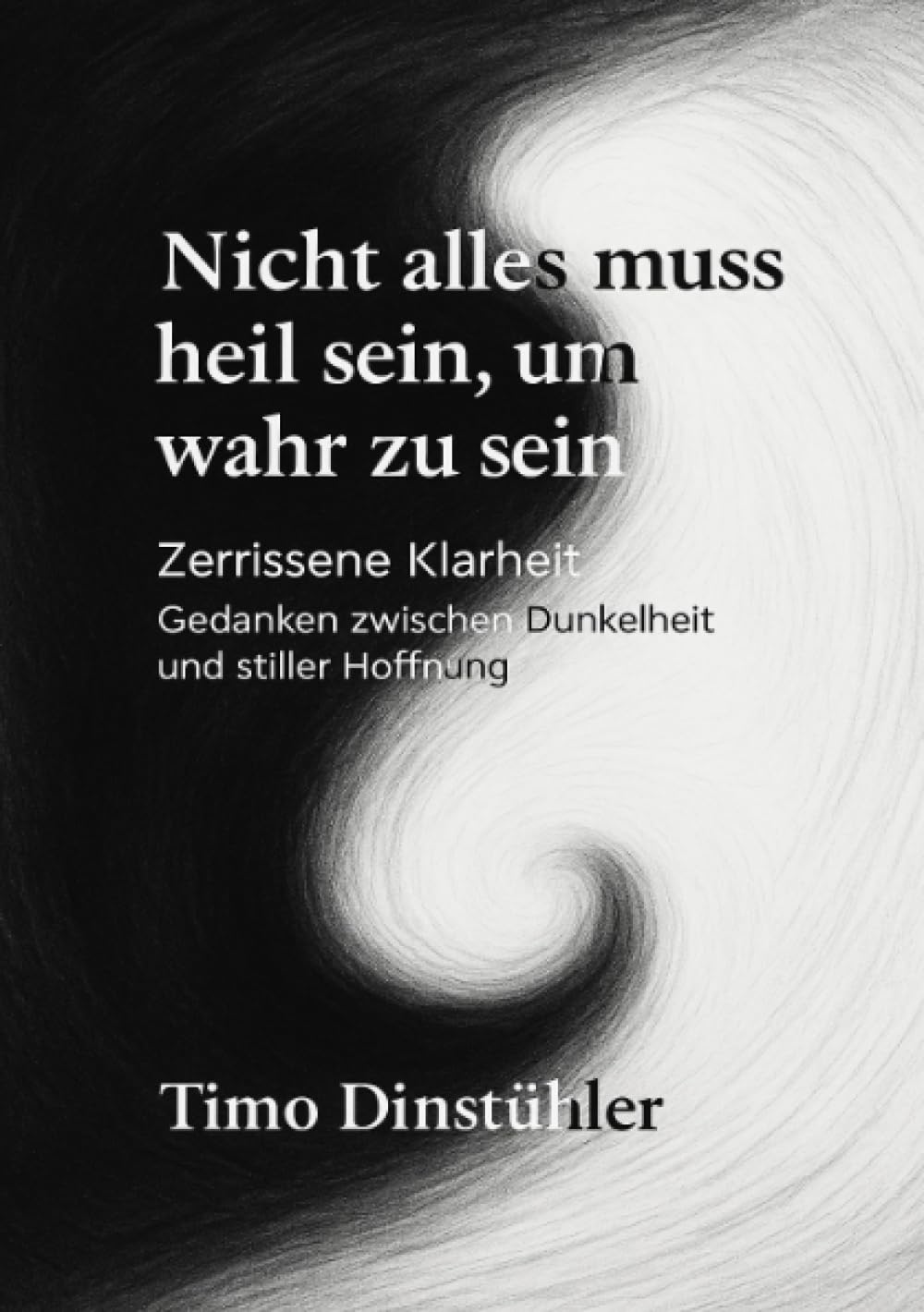 Nicht alles muss heil sein, um wahr zu sein: Zerrissene Klarheit Gedanken zwischen Dunkelheit und stiller Hoffnung