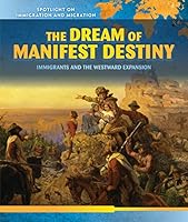 The Dream of Manifest Destiny: Immigrants and the Westward Expansion 150814074X Book Cover