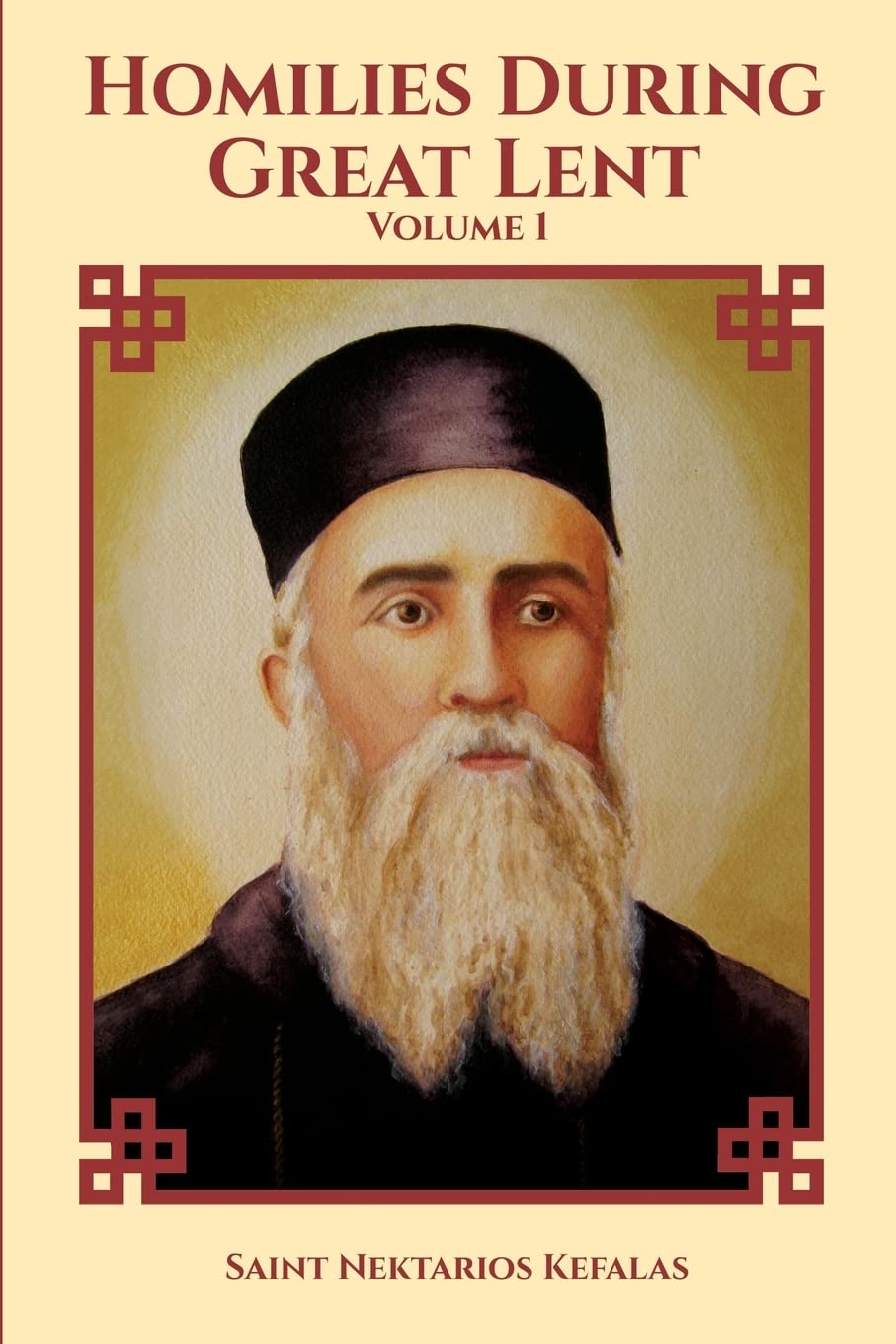 St Nektarios of Aegina Writings Volume 1 Homilies During Great Lent: Collected Works : Volume One