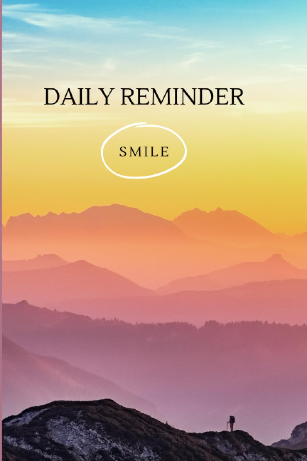 NOTEBOOK/ JOURNAL - PRAKRITI SINGH: DAILY REMINDER - SMILE
