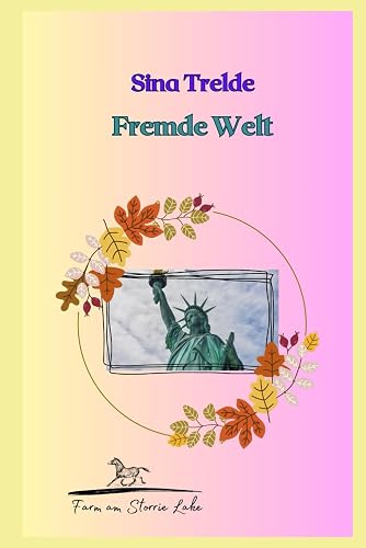 Fremde Welt: Die Farm am Storrie Lake - Band 16