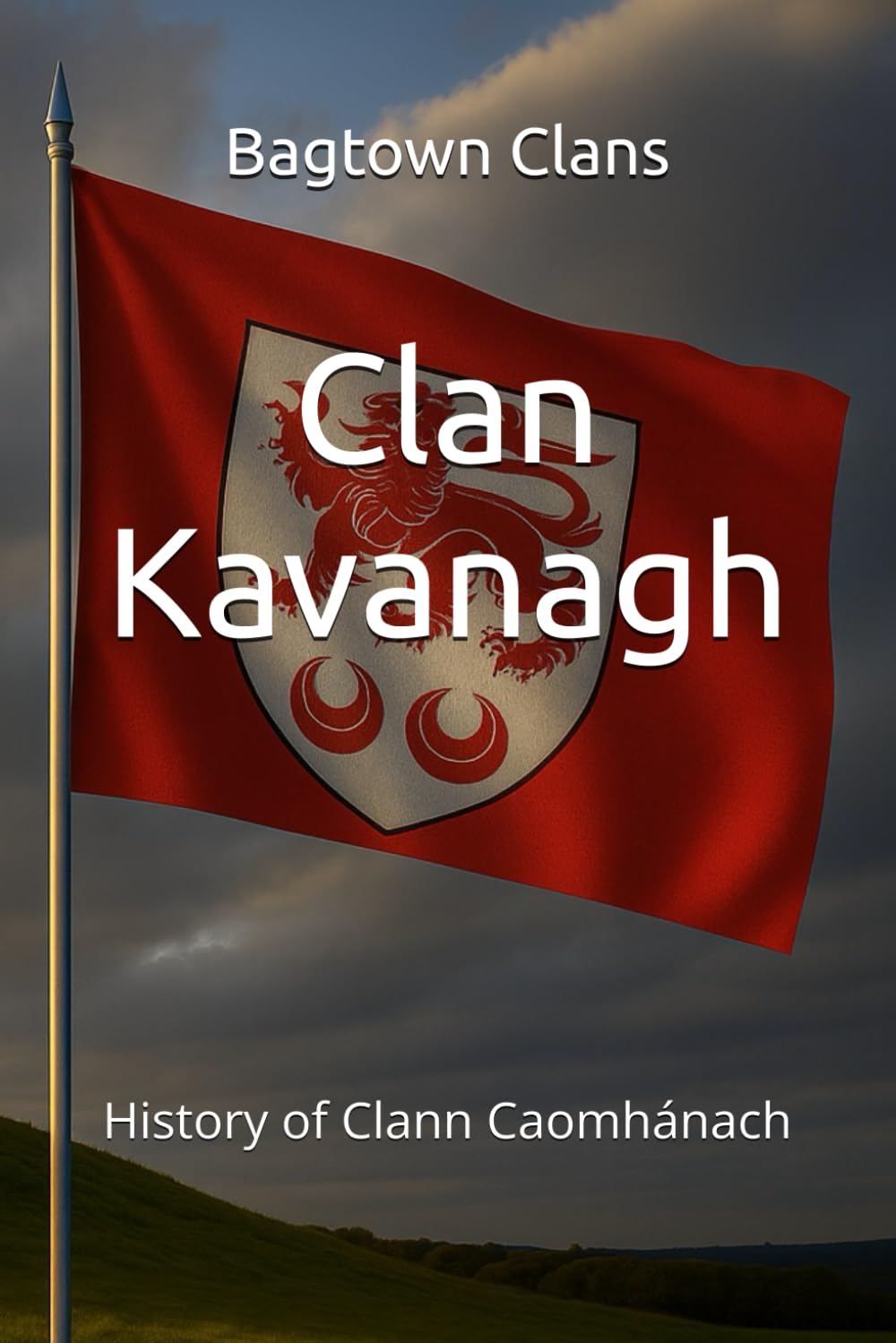 Clan Kavanagh: History of Clann Caomhánach (The Irish Clans)