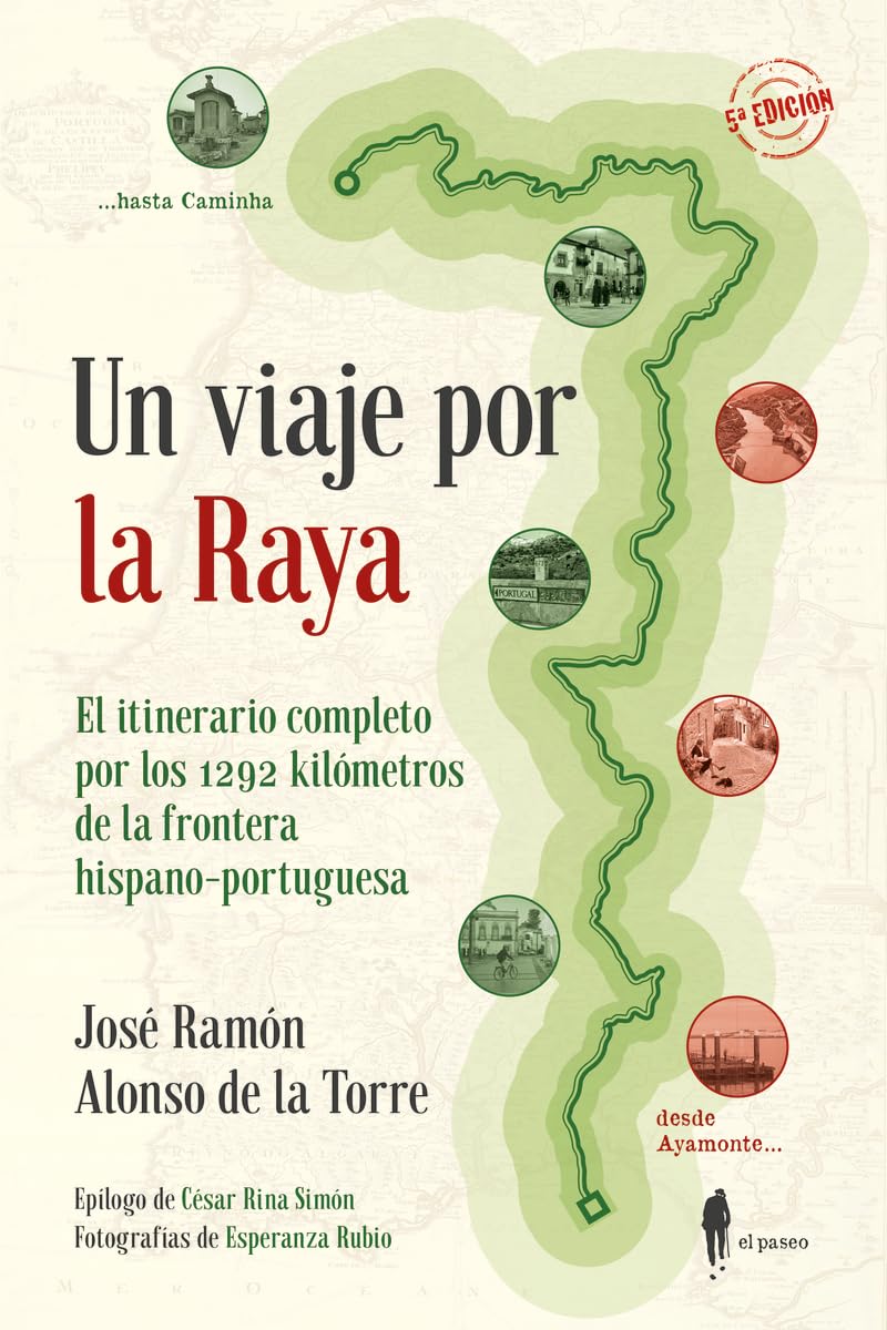 Un viaje por la raya: El itinerario completo por los 1292 kilómetros de la frontera hispano-portuguesa: 1 (Itinerantes)