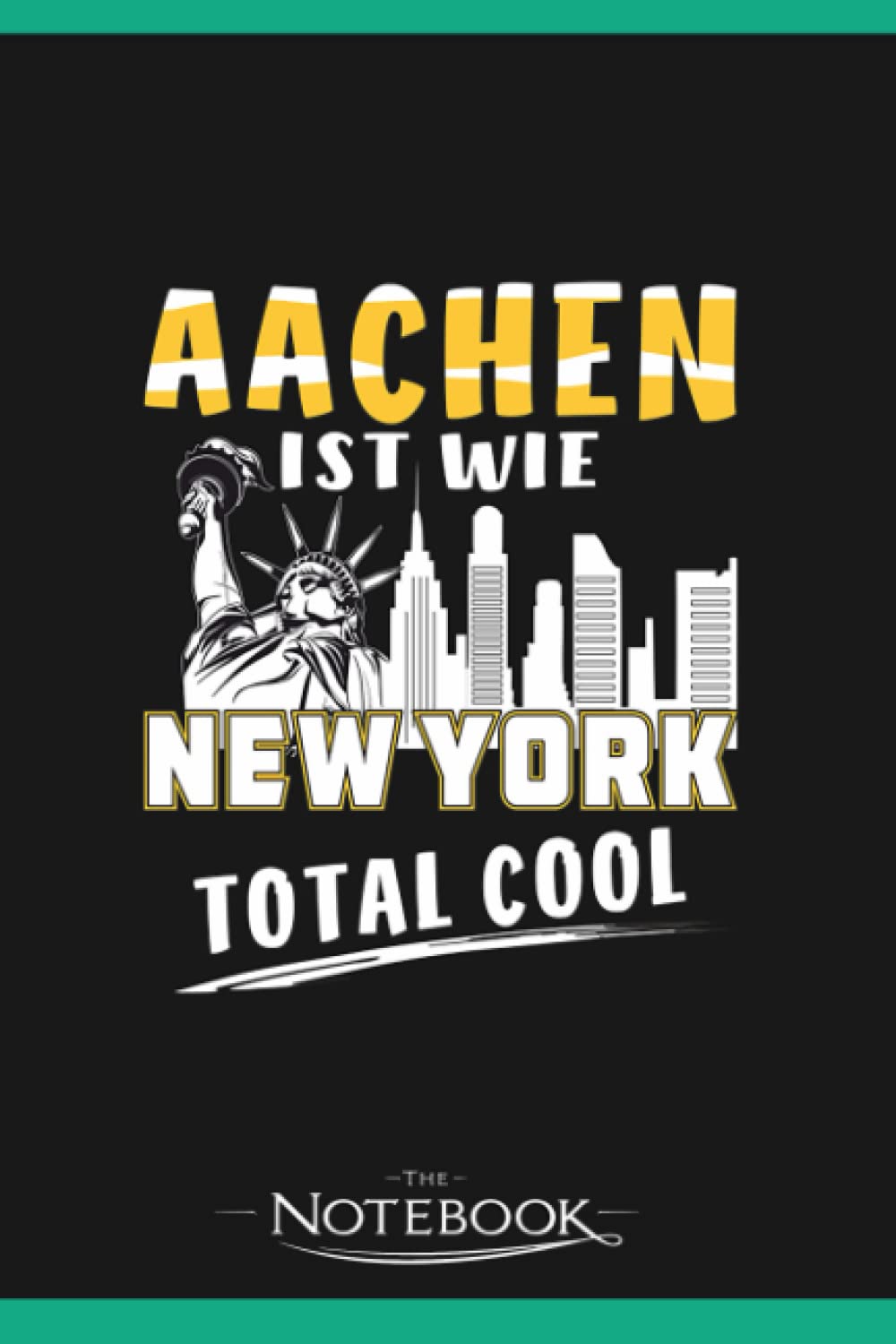 Aachen Is Like New York Notebook: Journal For Work And For Note Taking 120 Pages 6 x 9 inches