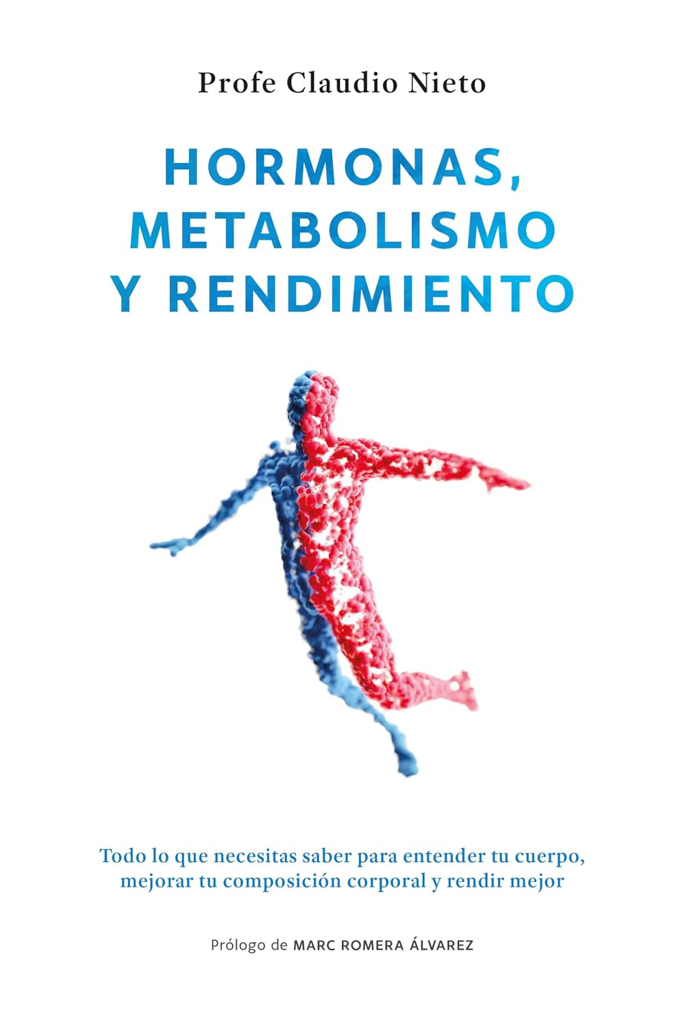 Hormonas, metabolismo y rendimiento: Todo lo que necesitas saber para entender tu cuerpo, mejorar tu composición corporal y rendir mejor (Spanish Edition)