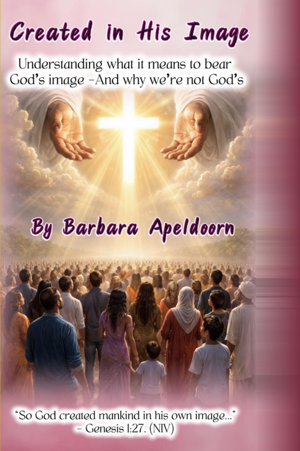 CREATED IN HIS IMAGE: Understanding What It Means to Bear God's Image-Andy Why We're Not Gods
