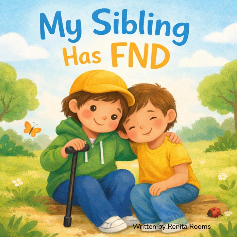 My Sibling Has FND: A Gentle Story About Disability, Big Feelings, and Love (FND And My Family)