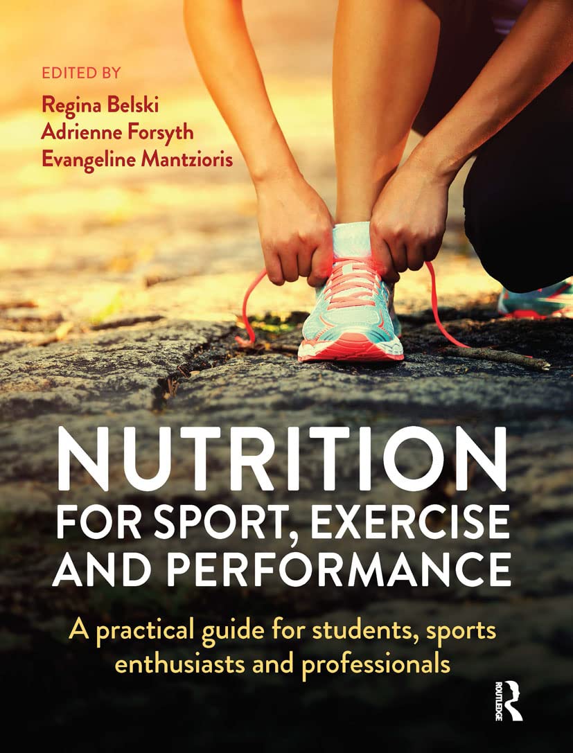 Nutrition for Sport, Exercise and Performance: A Practical Guide for Students, Sports Enthusiasts and Professionals
