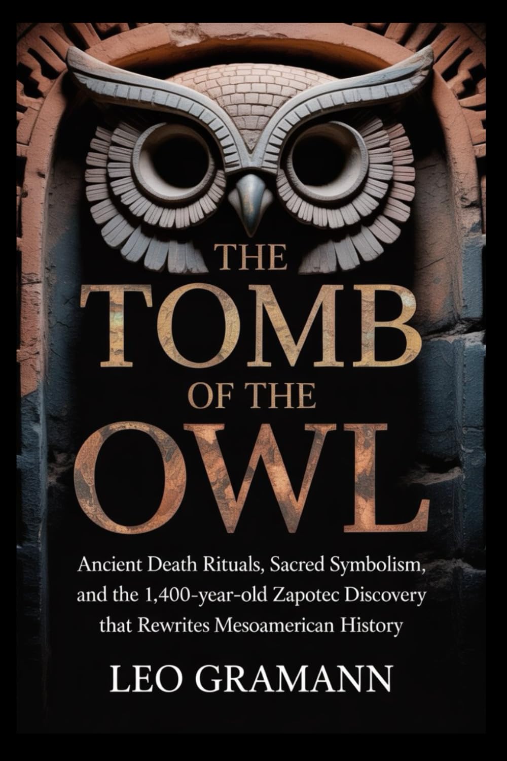 The Tomb of the Owl: Ancient Death Rituals, Sacred Symbolism, and the 1,400-Year-Old Zapotec Discovery That Rewrites Mesoamerican History