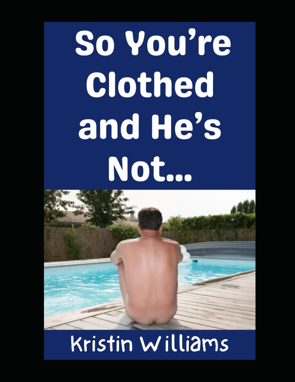 So You’re Clothed and He’s Not…: Welcome to the Naked Zone!: 66 (The Nude Living Chronicles)