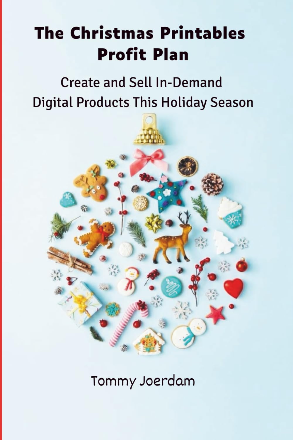 The Christmas Printables Profit Plan: Create and Sell In-Demand Digital Products This Holiday Season